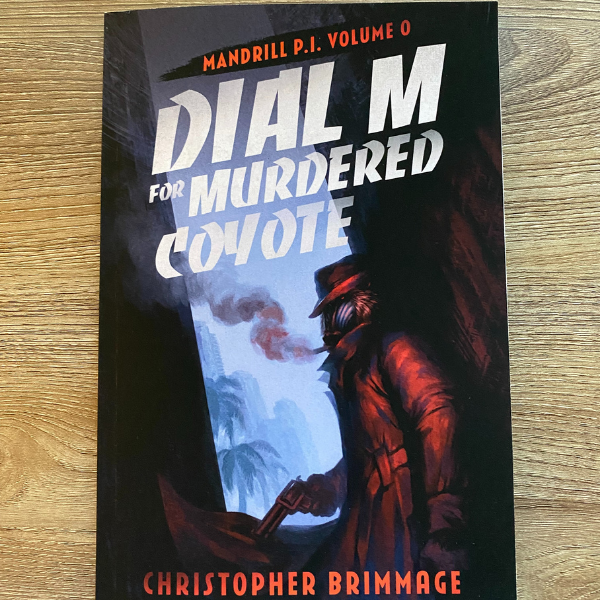 MANDRILL P.I. Volume 0: Dial M for Murdered Coyote (eBook)